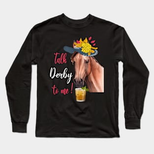 Talk Derby To Me Horse Racing Derby Day Long Sleeve T-Shirt